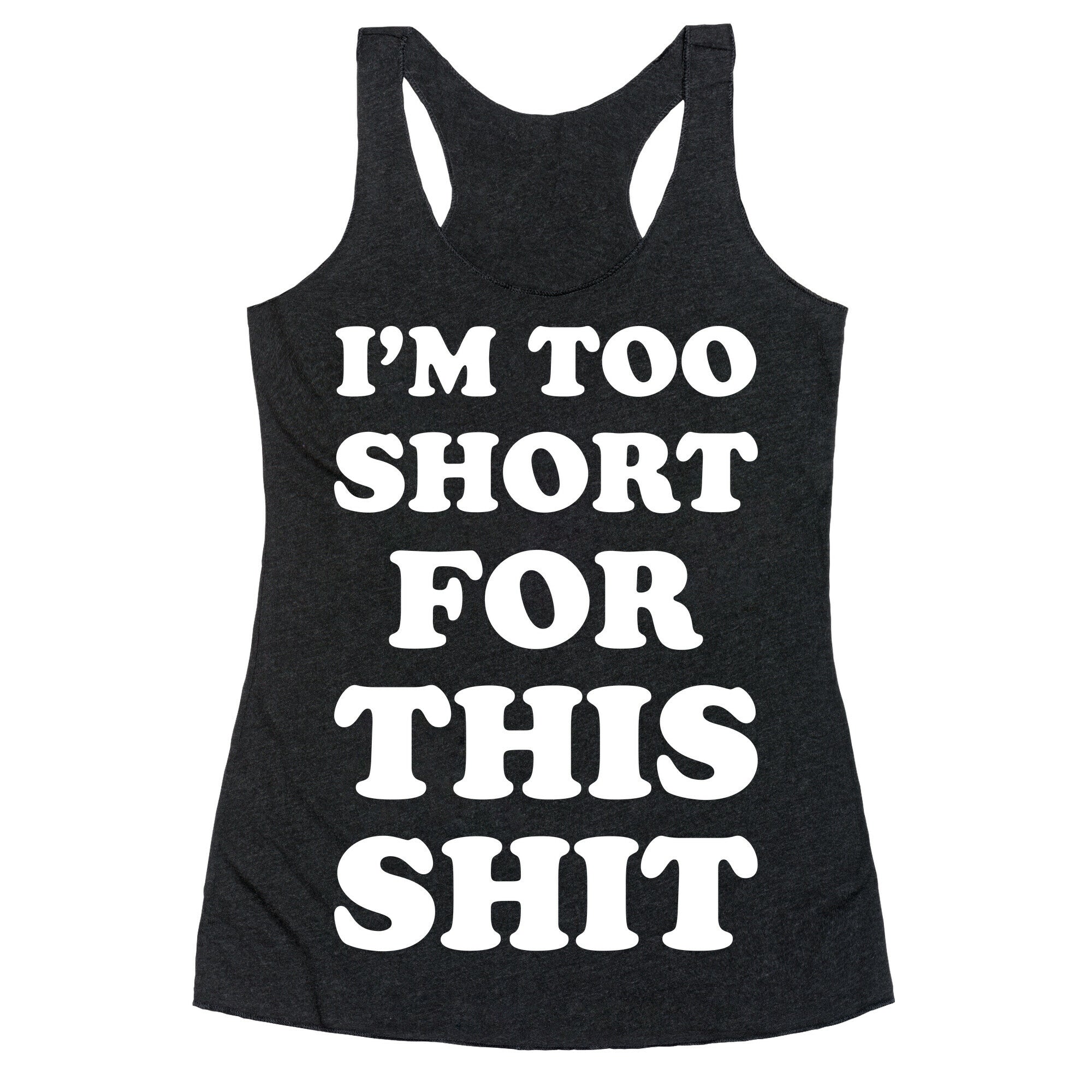 I'm Too Short white Racerback Tank